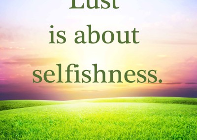 Lust is about selfishness