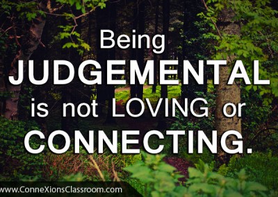 Being judgmental is not loving or connect