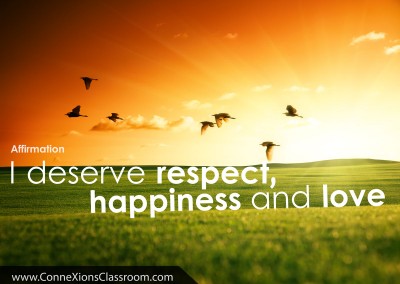 I deserve respect, happiness  and love