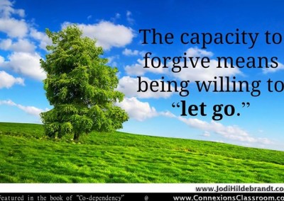 The capacity to forgive means being willing to let go.